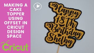 HOW TO: Make a Cake Topper with the NEW Offset Tool in Cricut Design Space Start to Finish Tutorial