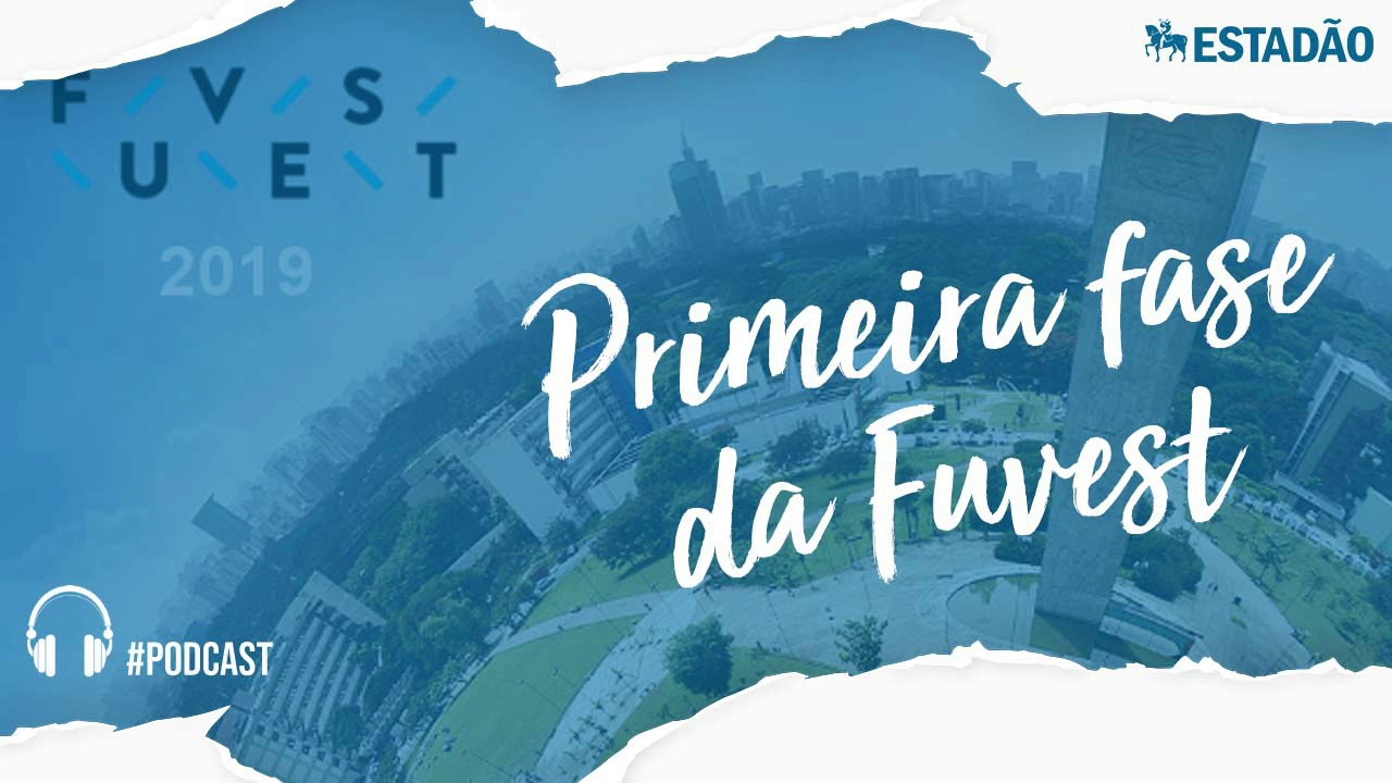 Primeira fase da Fuvest: ouça as dicas dos especialistas no podcast ‘Se ...