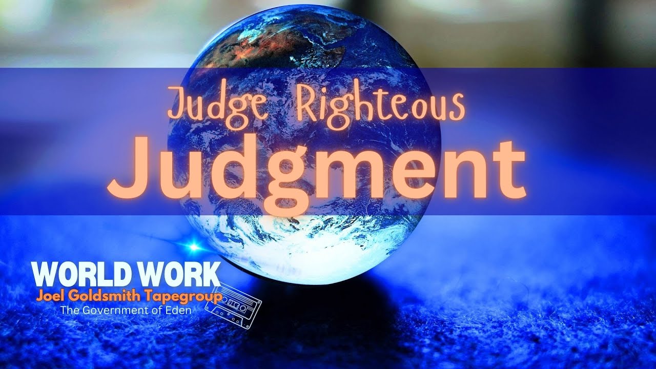 Judge Righteous Judgment - Joel Goldsmith - World Work - YouTube