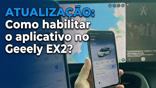 ATUALIZAÇÃO: Como habilitar o aplicativo no Geely EX2 Max?