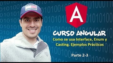 ✔️ Curso Angular |  ¿Como se usa (Interface - Enum - Casting )? Parte 2-3