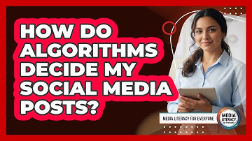 How Do Algorithms Decide My Social Media Posts?