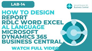 LAB 14 AL Report Design RDLC, Word & Excel | Microsoft Dynamics 365 Business Central | Step by step