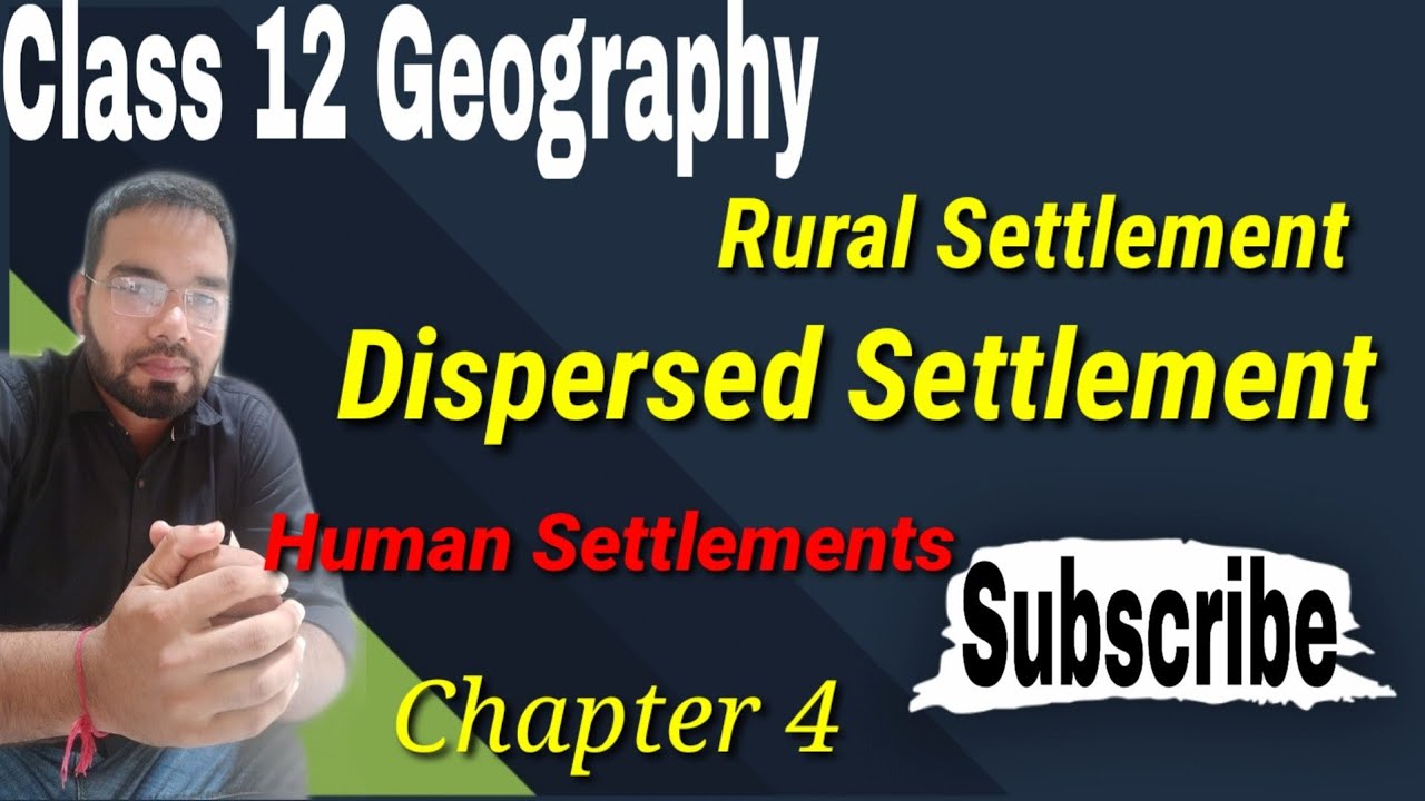 What Is Dispersed Settlement Class 12 Geography