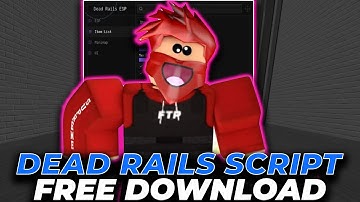 Dead Rails Script [New] | Roblox x Dead Rails Executor | Dead Rails Exploit [Download]