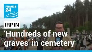 War in Ukraine: ‘Hundreds of new graves' in Irpin cemetery • FRANCE 24 English
