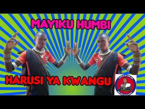 MAYIKU HUMBI FT MAYIKUSAI HARUSI YA KWANGU AUDIO MSAMBAZAJI DOTO K GASHI