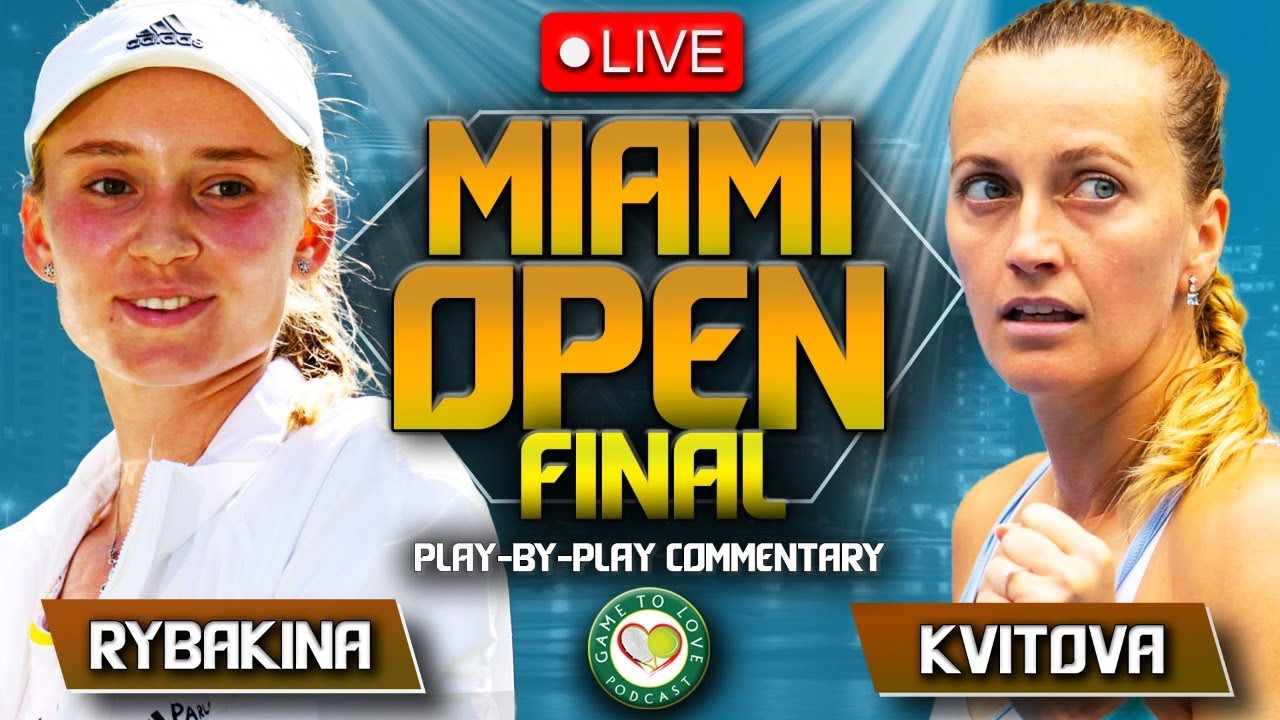 RYBAKINA vs KVITOVA Miami Open 2023 Final LIVE Tennis Play-by-Play Stream