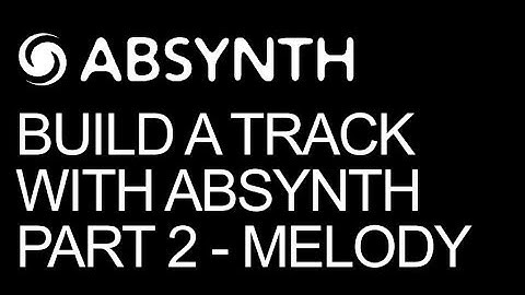 NI Absynth 5 - Make A Full Song In Absynth Part 2 Melody - How To Tutorial