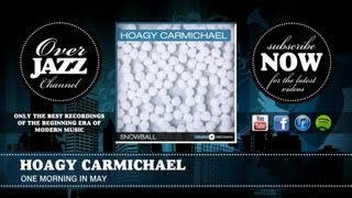 Watch Hoagy Carmichael One Morning In May video