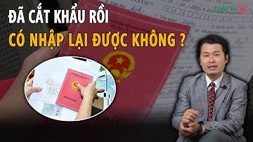 Cắt khẩu rồi có được nhập lại hay không?