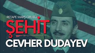 Şehit Cevher Dudayev  |  ReTape Marş Grubu
