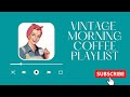 Vintage morning coffee playlist 