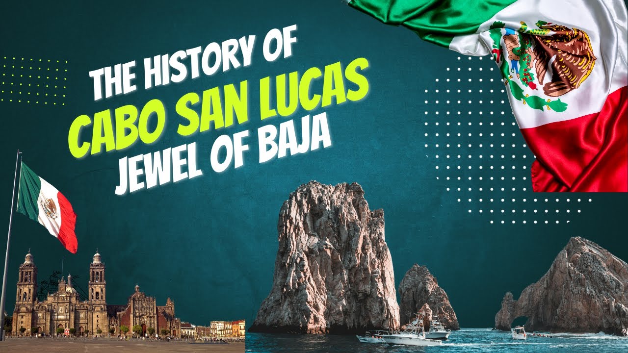 The history of Cabo San Lucas: Jewel of Baja California Sur - YouTube