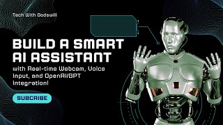 Build a Smart AI Assistant with Real-time Webcam, Voice Input, and OpenAI/GPT Integration!