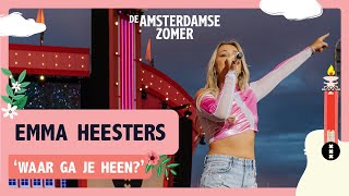 Emma Heesters  Waar Ga Je Heen? | De Amsterdamse Zomer 2022
