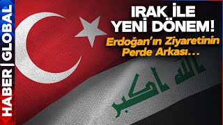 Türkiye Irak İlişkilerinde Yeni Dönem | Erdoğan'ın Ziyaretinin Perde Arkası!