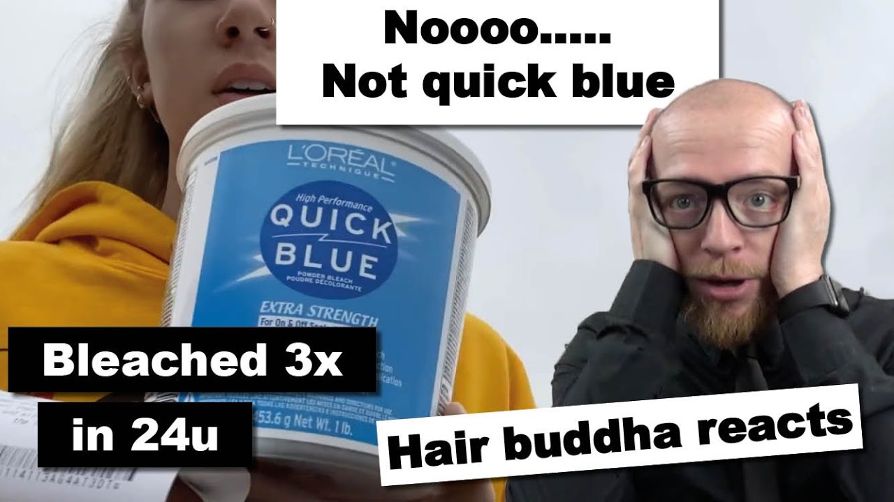 She bleached 3x in 24u with QUICK BLUE ! Hair Buddha reaction & hair tips