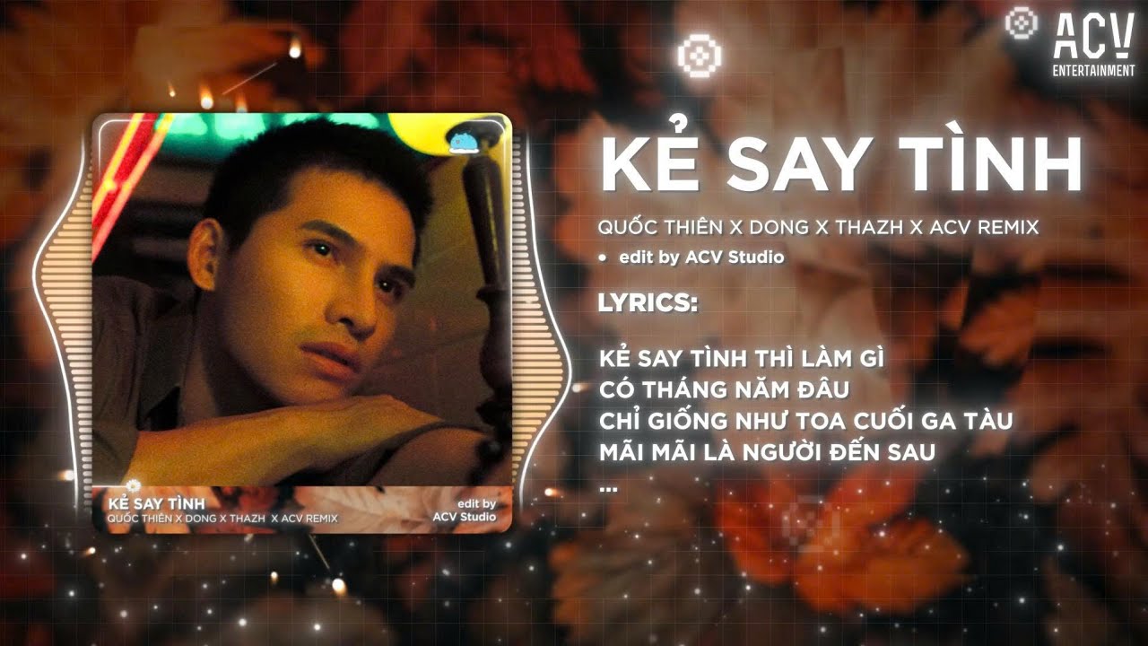 Kẻ Say Tình (Remix 🎵) - Quốc Thiên x Thazh x Dong Remix | Anh Đã Cố Gắng Gần Ấy Năm... Kẻ Say Tình (Remix 🎵) - Quốc Thiên x Thazh x Dong Remix | Anh Đã Cố Gắng Gần Ấy Năm...