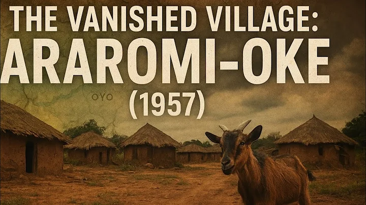 The Nigerian Village That Vanished Overnight | Araromi-Oke (1957)