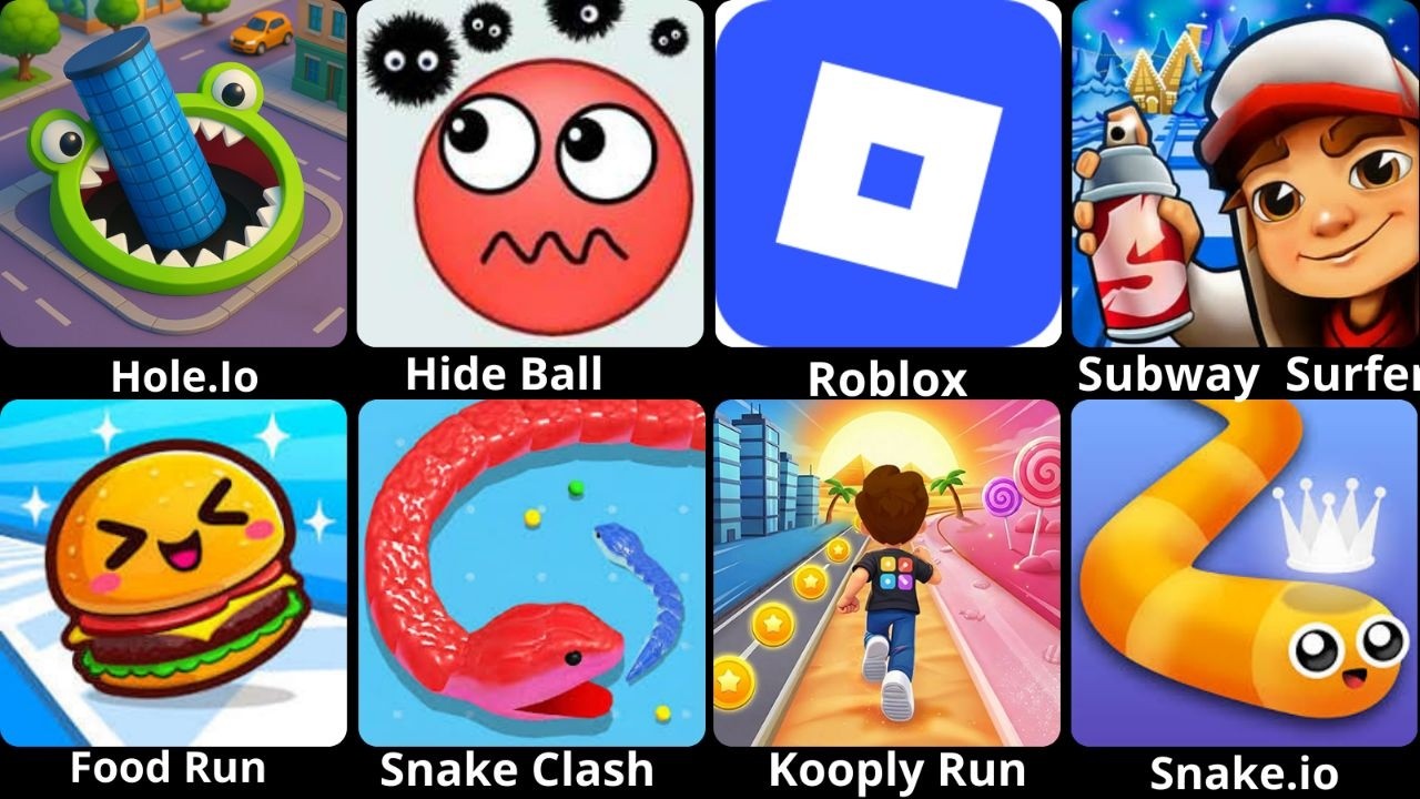 Hole.Io,  Subway Surfers,  Food Run,  Hide Ball,  Snake Clash, Kooply Run,  Snake.io