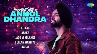 Heartfelt Hits of Anmol Dhandra | Kitaab | Ashke | Jado Vi Milange | Fullan Wargiye | Aadat