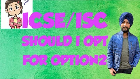 Latest updates on ICSE / ISC board exams || Who should select option 2