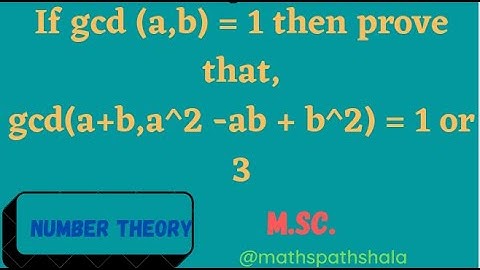 If gcd (a,b) = 1 then prove that gcd(a+b , a^2 -ab +b^2) =1 or 3.