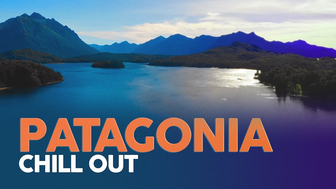 CHILL OUT MUSIC   Patagonia Tour  Background Video