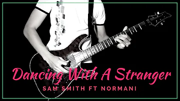 Dancing With A Stranger - (Sam Smith ft Normani) Guitar Cover