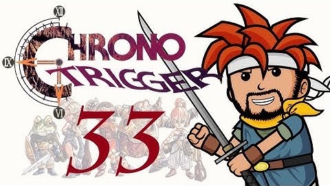 Two Best Friends Play Chrono Trigger (Part 33)