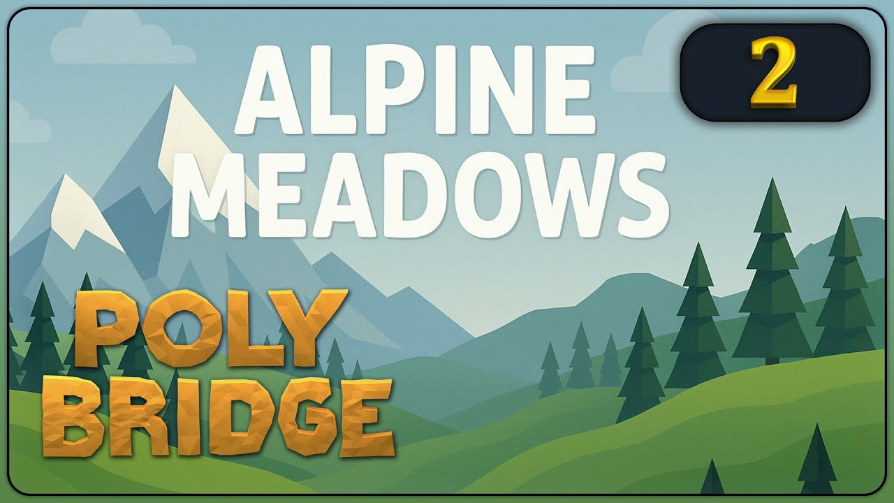 🌉 Poly Bridge (4K) #2 🔹 Alpine Meadows 1-2 ◽ 10m Simple Bridge