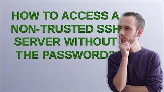 How to access a non-trusted SSH server without the password?