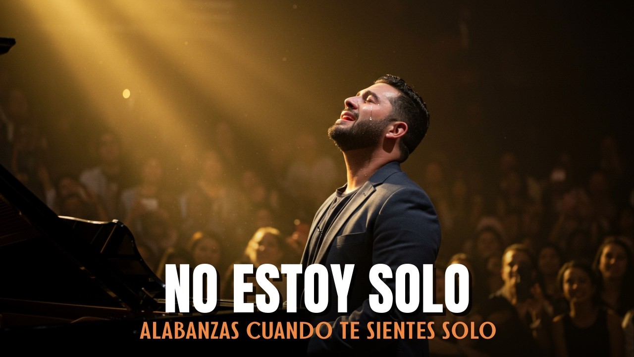 😢 NO ESTOY SOLO - Alabanzas Cristianas de Consuelo, Protección y Fe en Momentos Difíciles 🙏
