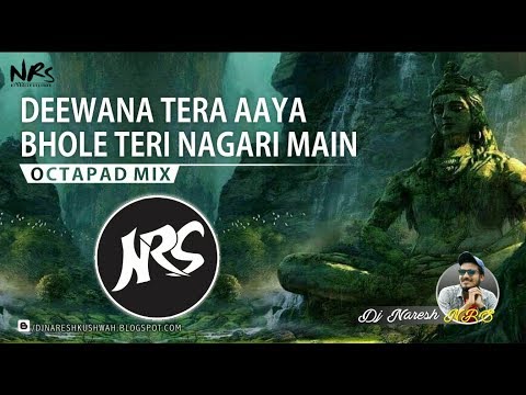Deewana Tera Aaya Bhole Teri Nagari Main | Octapad Mix | Dj NARESH NRS | 2018