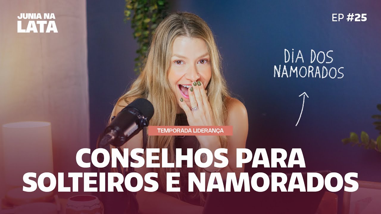 LIDERANÇA #25: Especial Dia dos Namorados – Conselhos para Solteiros e Namorados