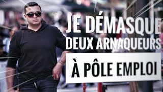 JE DÉMASQUE DEUX ARNAQUEURS À PÔLE EMPLOI