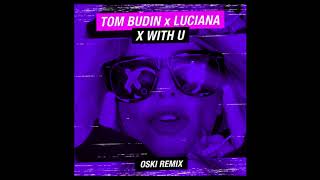 Tom Budin & Luciana - X with U [Oski Remix]