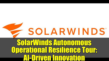SolarWinds Autonomous Operational Resilience Tour: AI-Driven Innovation