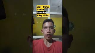 Wali Band - Status Hamba Cover || Fikry Millad