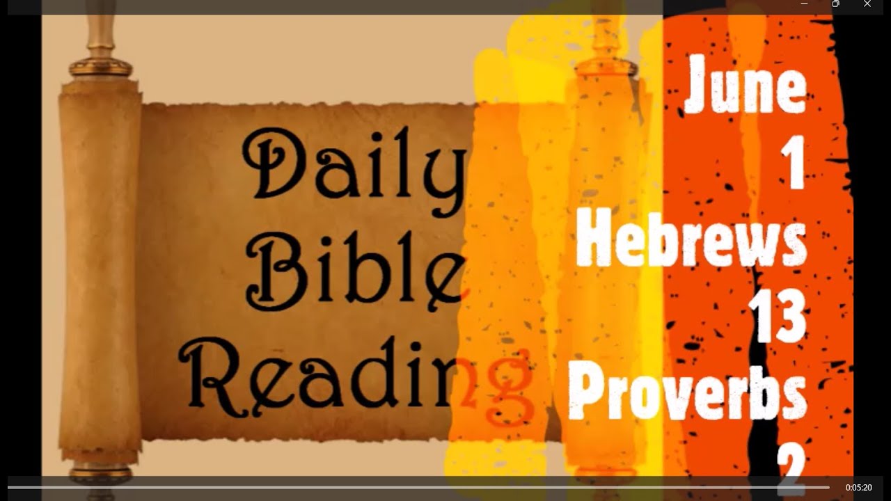 June 1 daily audio bible reading hebrews 13 proverbs 2 nkjv youtube