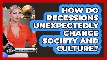 How Do Recessions Unexpectedly Change Society And Culture? - Macroecon Experts