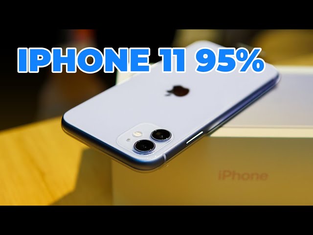 iPhone 11 95% 6TR7 có nên mua, lưu ý khi mua iPhone cũ!