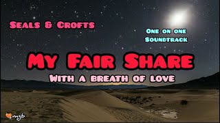 My Fair Share lyrics official 2022 ~ Seals & Crofts tribute One & One soundtrack