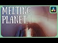 The melting planet effect  davinci resolve 