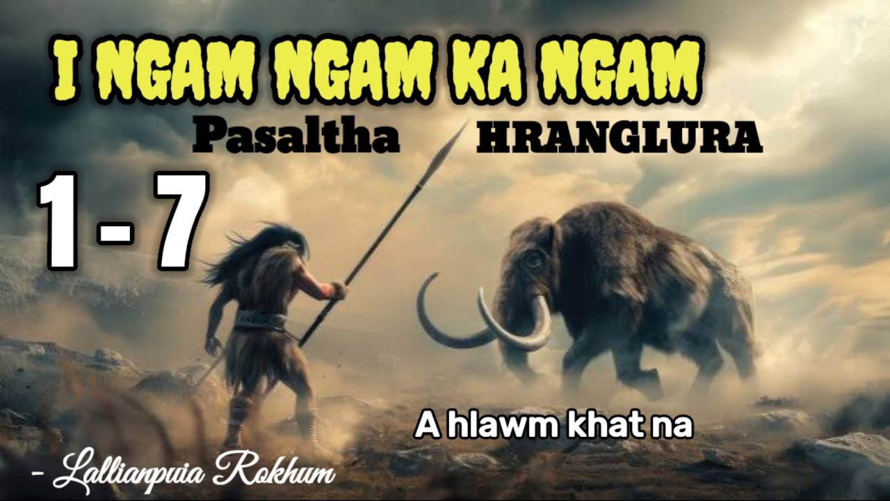I NGAM NGAM KA NGAM - 1 (Pasaltha Thawnthu Ngaihnawm)