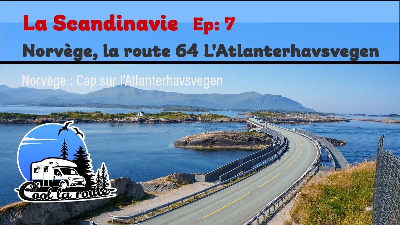 Scandinavie Ep : 7 - Cap sur l'Atlanterhavsvegen