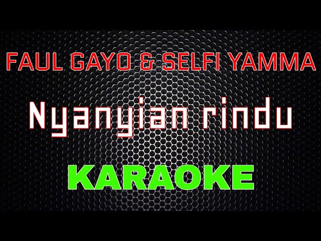 Faul Gayo Feat Selfi Yamma - Nyanyian rindu [Karaoke] | LMusical class=