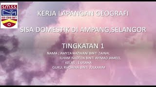 KERJA LAPANGAN GEOGRAFI TINGKATAN 1 BAB 13 SISA DOMESTIK (AMPANG, SELANGOR)