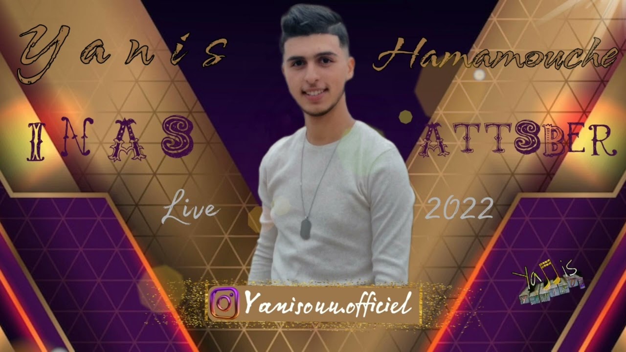 Yanis Hamamouche Live 2022 - Inas Attsber -